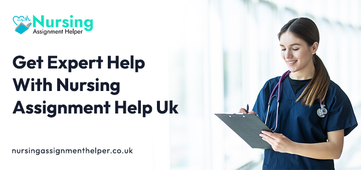 Get Expert Help With Nursing Assignment Help UK
