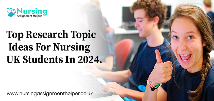 Top Research Topic Ideas For Nursing UK Students In 2024.